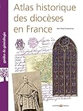 Atlas Historique Des Diocses En France