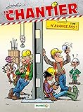 Le Chantier   Tome 1   ... N'avance Pas !