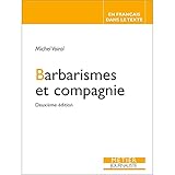 Barbarismes Et Compagnie : Pour Retrouver Le Sens Des Mots : Faux Fr%C3%A8res, Faux Cousins, Faux Amis... Impropri%C3%A9t%C3%A9s, Confusions, Contresens, Paronymes, Pl%C3%A9onasmes