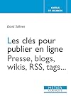 Les clés pour publier en ligne : Presse, blogs, wikis, RSS, tags