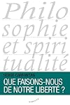 Que faisons-nous de notre liberté ?