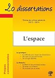 20 Dissertations Avec Analyses Et Commentaires Sur Le Th%C3%A8me De Culture G%C3%A9n%C3%A9rale 2013 2014 : L'espace