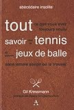 Tout Ce Que Vous Avez Toujours Voulu Savoir Sur Le Tennis Et Autres Jeux De Balle Sans Jamais Savoir O%C3%B9 Le Trouver