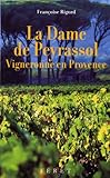 La Dame De Peyrassol : Vigneronne En Provence
