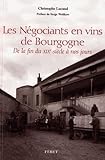 Les N%C3%A9gociants En Vins De Bourgogne : De La Fin Du Xixe Si%C3%A8cle %C3%A0 Nos Jours