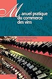 Manuel Pratique Du Commerce Des Vins