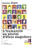 L Humanit%C3%A9, Un Pluriel D %C3%AAtres Singuliers