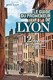 Le Guide Du Promeneur De Lyon 2018