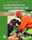 La Recherche Du Grand Gibier Bless%C3%A9 : Entra%C3%AEnement Pratique Du Conducteur Et Du Chien