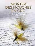 Monter Des Mouches En Cdc La Plume Miracle Du Moucheur