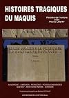 Histoires tragiques du maquis: Auvergne, Limousin, Périgord, Poitou-Charentes, Quercy, Montagne Noire, Gironde