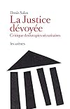 La justice dévoyée : Critique des utopies sécuritaires