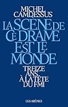 La scène de ce drame est le monde : Treize ans à la tête du FMI