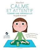 Calme Et Attentif Comme Une Grenouille, Ton Guide De S%C3%A9r%C3%A9nit%C3%A9