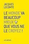 Le Monde va beaucoup mieux que vous ne le croyez