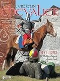 La Vie D'un Chevalier De 1171 %C3%A0 1252 : De Philippe Auguste %C3%A0 Saint Louis