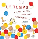 Le temps, ça dure un peu, beaucoup, énormément...