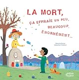 La mort, ça effraie un peu, beaucoup, énormément...