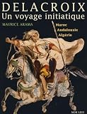 Delacroix Un Voyage Initiatique Maroc Andalousie Algrie