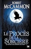 Le Chant De Loiseau De Nuit Tome 1 Le Procs De La Sorcire