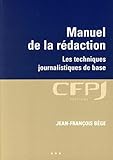 Manuel De La R%C3%A9daction: Les Techniques Journalistiques De Base