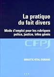 La Pratique Du Fait Divers Mode Demploi Pour Les Rubriques Police Justice Infos Gns
