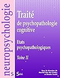 Trait De Psychopathologie Cognitive Tome 2 Etats Psychopathologiques