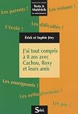 Jai Tout Compris 8 Ans Avec Cachou Roxy Et Leurs Amis Recueil De Fiches En Franais Et En Mathmatiques Lattention Des Ducateurs Prsentant Des Troubles Dapprentissage