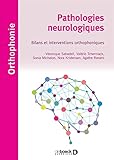Pathologies Neurologiques : Bilans Et Interventions Orthophoniques