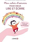 Mon Cahier D'exercices Pour Mieux Lire Et %C3%A9crire : Exercices Contre La Dyslexie Dysorthographie