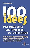 100 Ides Pour Mieux Grer Les Troubles De Lattention