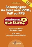 Accompagner Un %C3%A9l%C3%A8ve Avec Ppre, Pap Ou Pps : Apprendre %C3%A0 %C3%A9laborer Des Projets D'aide. S'en Servir Comme Outils De Rem%C3%A9diation