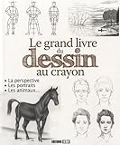 Le Grand Livre Du Dessin Au Crayon