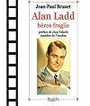 Alan Ladd, héros fragile