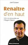 Rena%C3%AEtre D'en Haut : Une Vie Renouvel%C3%A9e Par L'esprit Saint