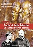 Louis Et Z%C3%A9lie Martin : La Saintet%C3%A9 %C3%A0 Port%C3%A9e De Main