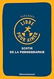 Parcours Libre Pour Aimer : Sortir De La Pornographie