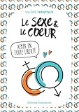 Le Sexe Et Le Coeur   Aimer En Toute Libert%C3%A9