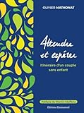 Attendre Et Esp%C3%A9rer   Itin%C3%A9raire D%C2%B4un Couple Sans Enfant
