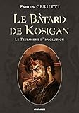 Le B%C3%A2tard De Kosigan, Tome 4 : Le Testament D'involution