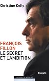 Francois Fillon, Le Secret Et L' Ambition