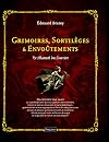 Grimoires, Sortil&egrave;ges et Envo&ucirc;tements : Le Manuel du Sorcier