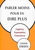Parler Moins Pour En Dire Plus : Captiver, Transmettre, Convaincre.