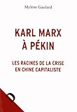 Karl Marx Pkin Les Racines De La Crise En Chine Capitaliste