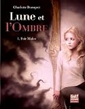 Lune Et L'ombre   Tome 1 Fuir Malco (1)