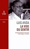 La Voie Du Sentir : Transcription De L'enseignement Oral De Luis Ansa