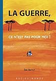 La guerre, ce n'est pas pour moi!