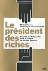 Le pr&eacute;sident des riches : Enqu&ecirc;te sur l'oligarchie dans la France de Nicolas Sarkozy