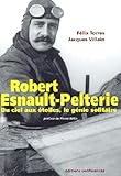 Robert Esnault Pelterie : Du Ciel Aux %C3%A9toiles, Un G%C3%A9nie Solitaire