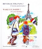 Wake Up, Daddy ! It's Your Birthday ! : Edition Bilingue Fran%C3%A7ais Anglais